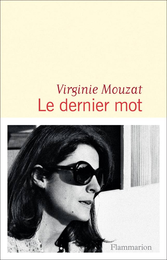 La couverture du livre Le dernier mot (2023) de Virginie Mouzat © Flammarion